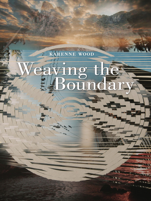 Title details for Weaving the Boundary by Karenne Wood - Available